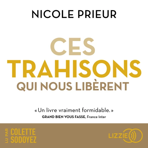 Ces trahisons qui nous libèrent - Nicole Prieur - Univers Poche