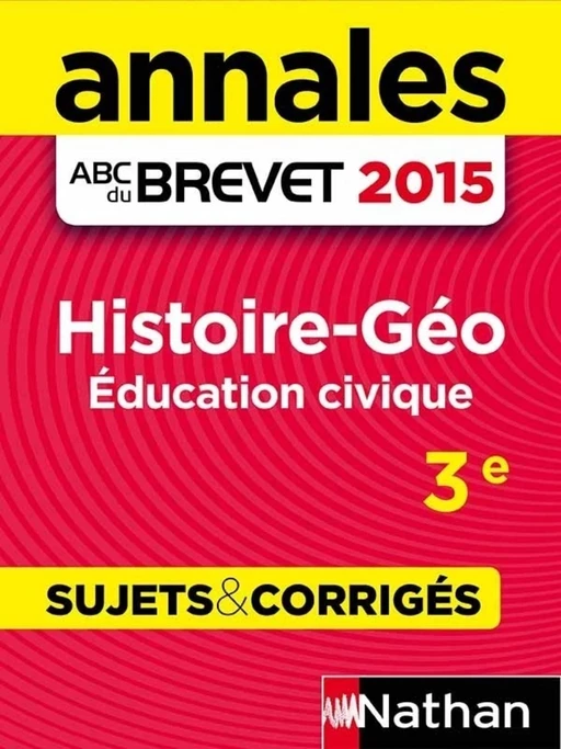 Annales ABC du BREVET 2015 Histoire - Géographie - Education civique 3e - Grégoire Pralon, Laure Genet - Nathan