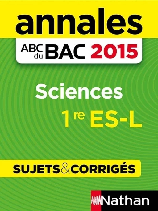 Annales ABC du BAC 2015 Sciences 1re ES.L - Françoise Saintpierre, Nicolas Coppens, Elisa Cazenille - Nathan