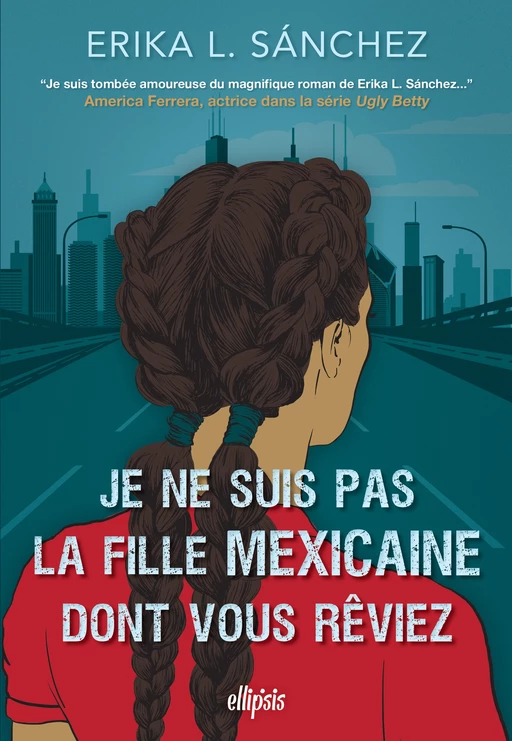 Je ne suis pas la fille mexicaine dont vous rêviez (e-book) - Erika L Sanchez - Eilean Books