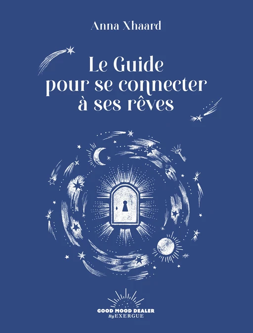 Guide pour se connecter à vos rêves - Anna Xhaard - Courrier du livre