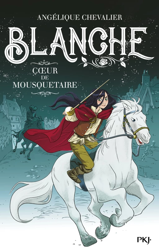 Blanche - tome 02 : Cœur de mousquetaire - Angélique Chevalier - Univers Poche