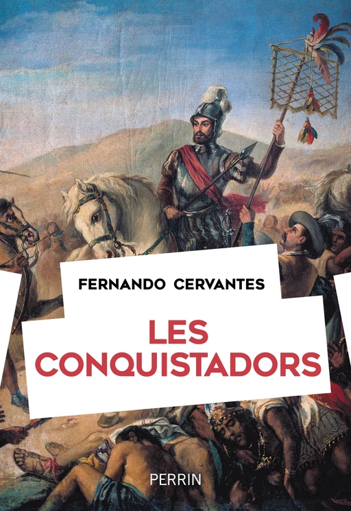 Les Conquistadors - Fernando Cervantes - Place des éditeurs