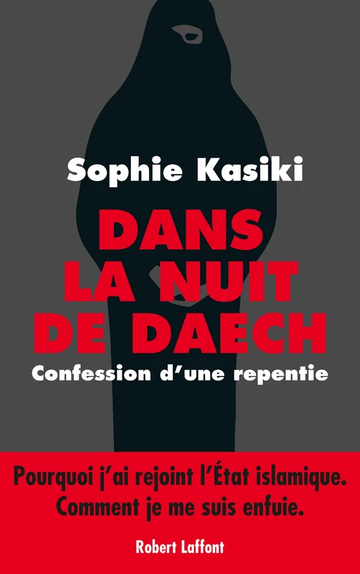 Dans la nuit de Daech - Pauline Guéna, Sophie Kasiki - Groupe Robert Laffont