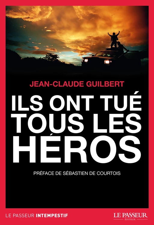 Ils ont tué tous les héros - Jean-Claude Guilbert - Le Passeur