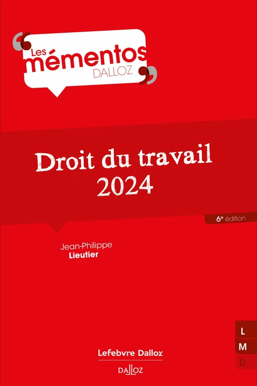 Droit du travail 2024 6ed - Jean-Philippe Lieutier - Groupe Lefebvre Dalloz