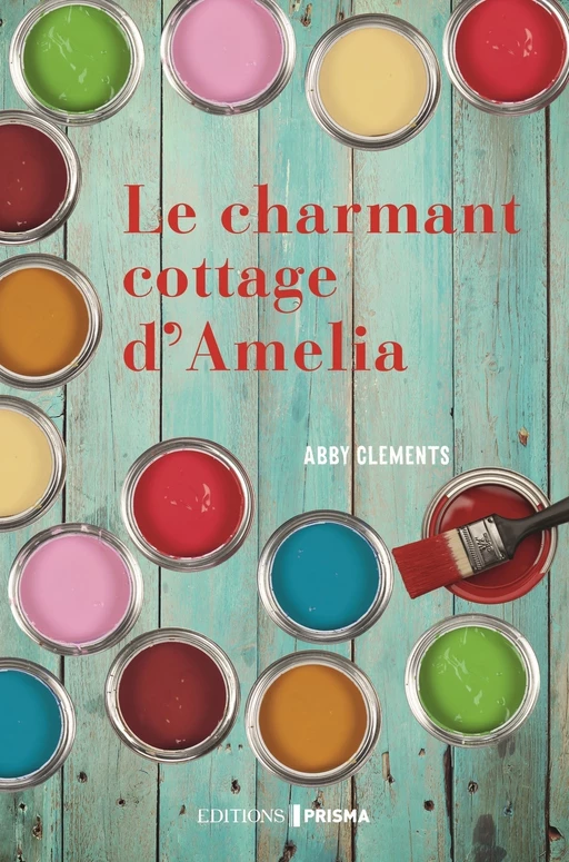 Le Charmant Cottage d'Amelia - Abby Clements - Editions Prisma