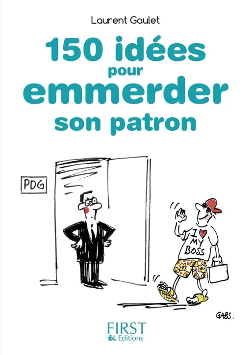 Petit Livre de - 150 idées pour emmerder son patron - Laurent Gaulet - edi8