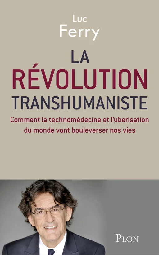 La révolution transhumaniste - Luc Ferry - Place des éditeurs