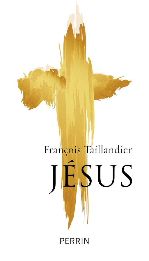 Jésus - François Taillandier - Place des éditeurs