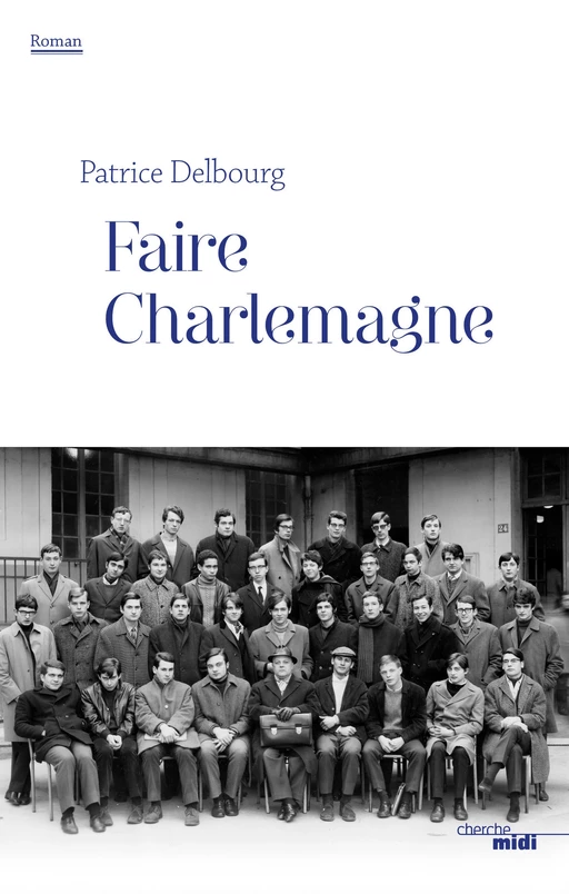 Faire Charlemagne - Patrice Delbourg - Cherche Midi