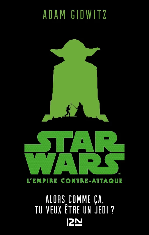 Star Wars - épisode V, L'empire contre-attaque : Alors comme ça, tu veux être un Jedi? - Adam Gidwitz, George Lucas - Univers Poche