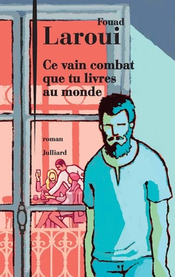 Ce vain combat que tu livres au monde