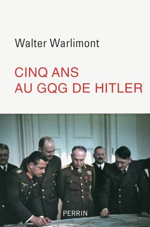 Cinq ans au GQG d'Hitler - Walter Warlimont - Place des éditeurs