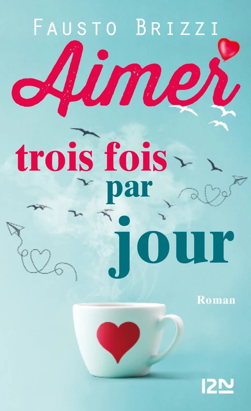 Aimer trois fois par jour - Fausto Brizzi - Univers Poche