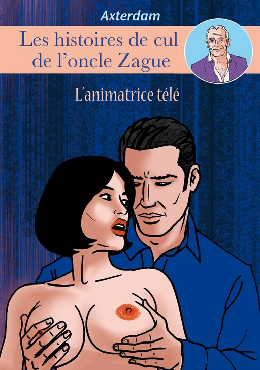 Les Histoires de cul de l'oncle Zague - tome 5 - Tome 5 -  Axterdam - Groupe Musardine