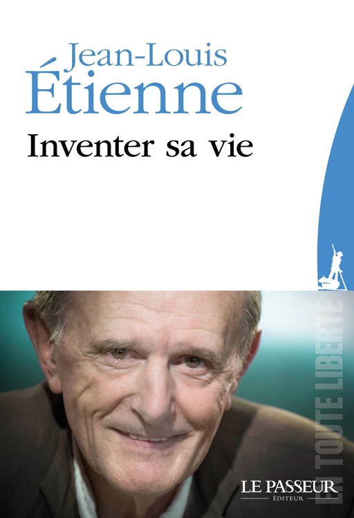 Inventer sa vie - Jean-Louis Étienne - Le Passeur