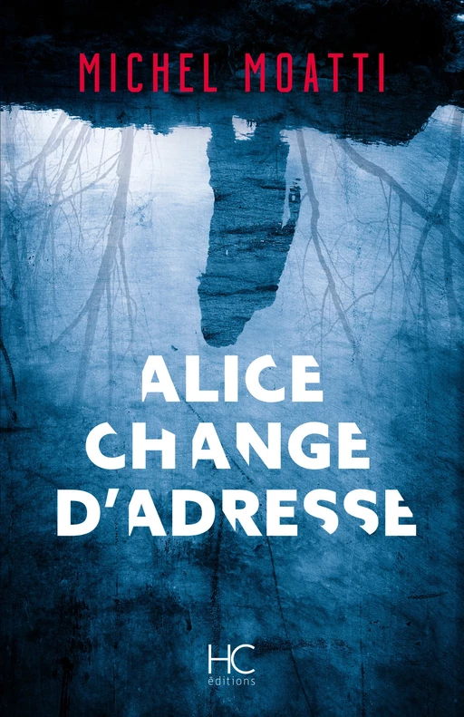 Alice change d'adresse - Michel Moatti - HC éditions