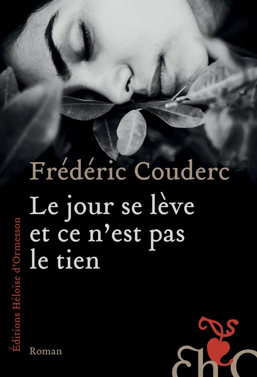 Le jour se lève et ce n'est pas le tien - Frédéric Couderc - Héloïse d'Ormesson