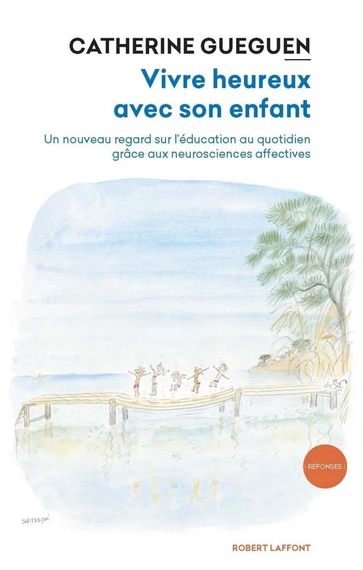 Vivre heureux avec son enfant - Catherine Gueguen - Groupe Robert Laffont