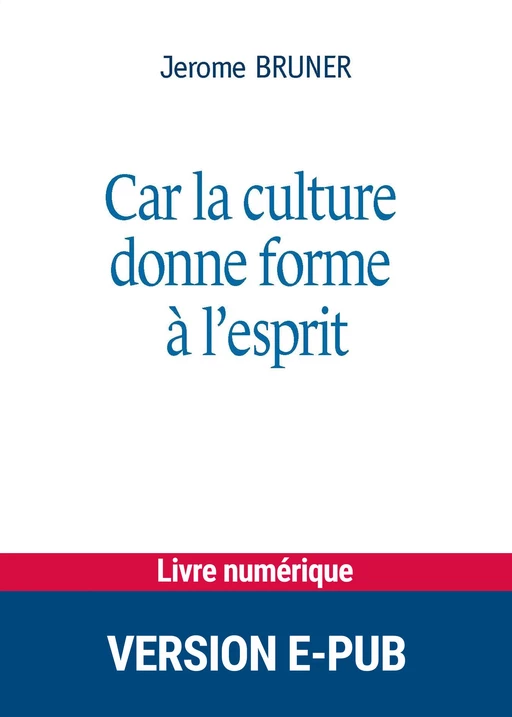 Car la culture donne forme à l'esprit - Jerome Seymour Bruner - Retz