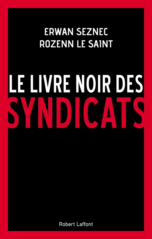 Le Livre noir des syndicats - Erwan Seznec, Rozenn Le Saint - Groupe Robert Laffont