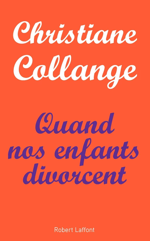 Quand nos enfants divorcent - Christiane Collange - Groupe Robert Laffont