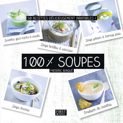 100 % soupes - Frédéric BERQUÉ - edi8