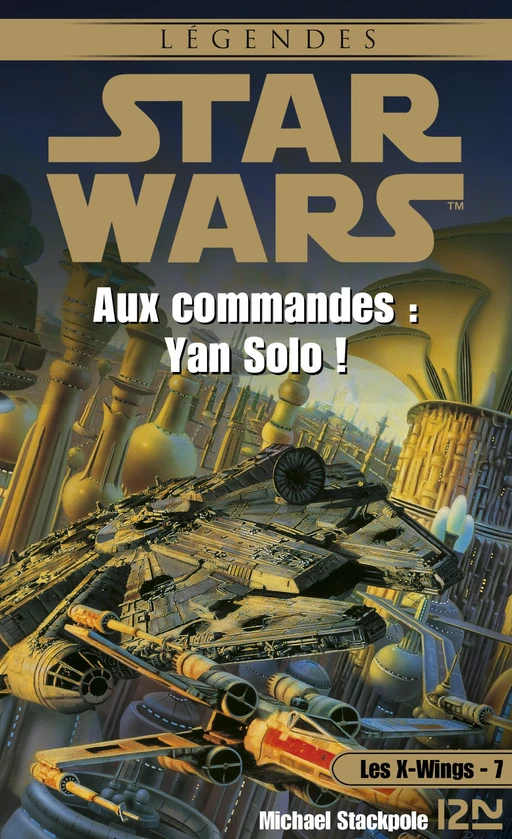 Star Wars - Les X-Wings - tome 7 : Aux commandes Yan Solo ! - Aaron Allston - Univers Poche