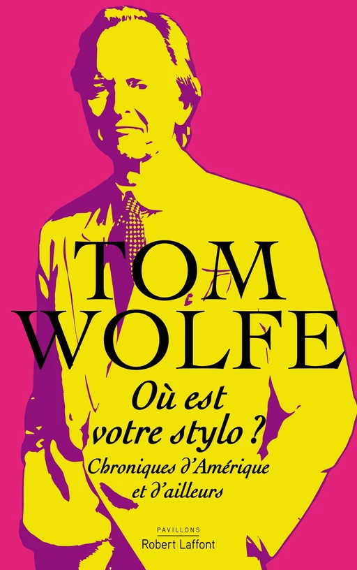 Où est votre stylo ? - Tom Wolfe - Groupe Robert Laffont