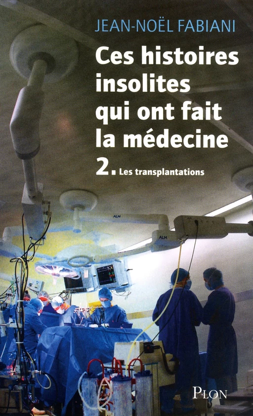 Ces histoires insolites qui ont fait la médecine - Jean-Noël Fabiani-Salmon - Place des éditeurs