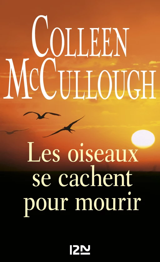 Les oiseaux se cachent pour mourir - Colleen Mccullough - Univers Poche