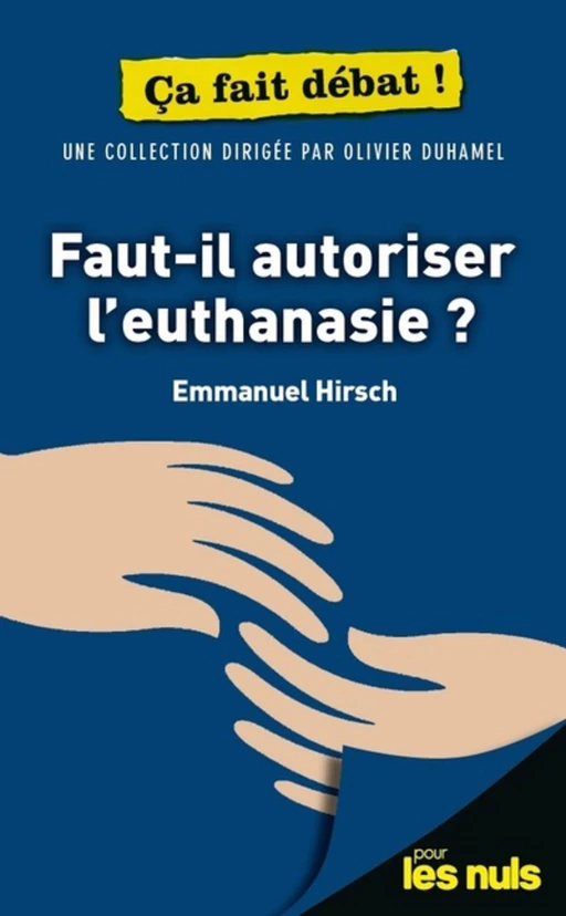 Faut-il autoriser l'euthanasie ? Pour les Nuls ça fait débat - Emmanuel Hirsch - edi8