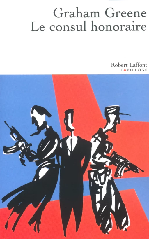 Le consul honoraire - Graham Greene - Groupe Robert Laffont