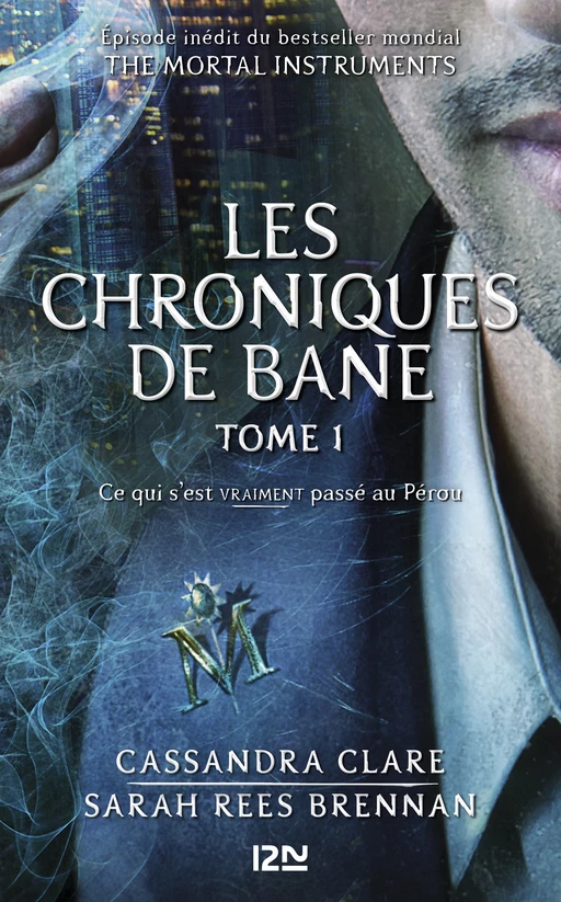 The Mortal Instruments, Les chroniques de Bane - tome 1 : Ce qui s'est VRAIMENT passé au Pérou - Cassandra Clare, Sarah Rees Brennan - Univers Poche