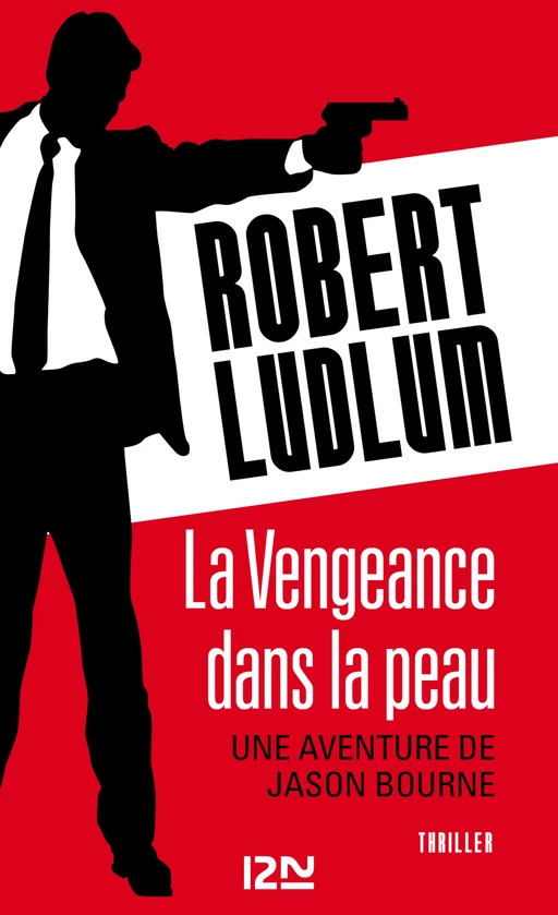 La Vengeance dans la peau - Robert Ludlum - Univers Poche