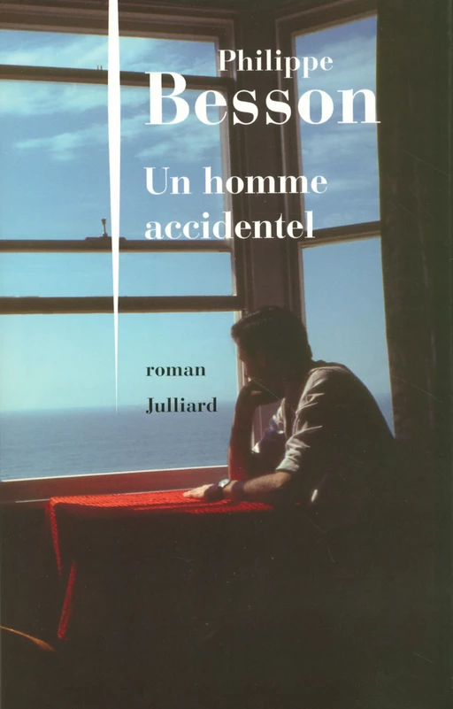 Un homme accidentel - Philippe Besson - Groupe Robert Laffont