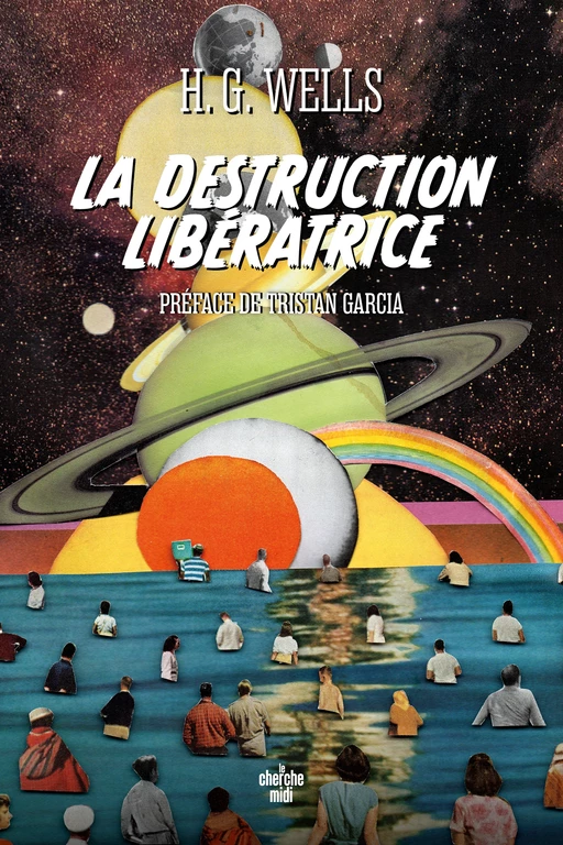 La Destruction libératrice - H. G. Wells - Cherche Midi