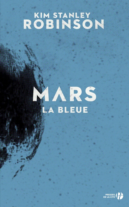 Mars la bleue (T. 3) - Kim Stanley Robinson - Place des éditeurs