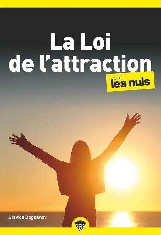 La loi de l'attraction pour les Nuls : Livre de développement personnel, Découvrir le concept de la loi de l'attraction, Je découvre les émotions et la pensée positive - Slavica Bogdanov - edi8