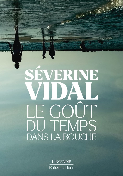 Le Goût du temps dans la bouche - Séverine Vidal - Groupe Robert Laffont