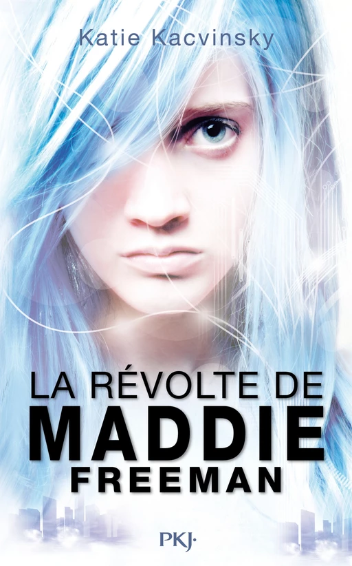 La révolte de Maddie Freeman tome 1 - Katie Kacvinsky - Univers Poche