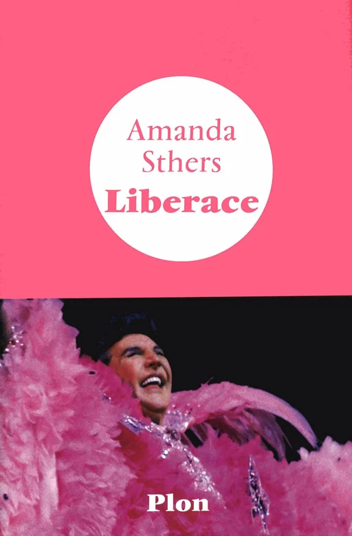 Liberace - Amanda Sthers - Place des éditeurs