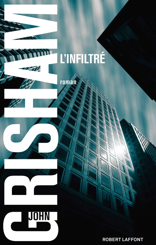 L'Infiltré - John Grisham - Groupe Robert Laffont