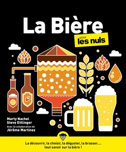 La bière pour les Nuls : Livre sur la bière, Guide complet et ludique pour découvrir la bière, Du choix de la bière à la fabrication et au brassage, Devenez un expert de la bière