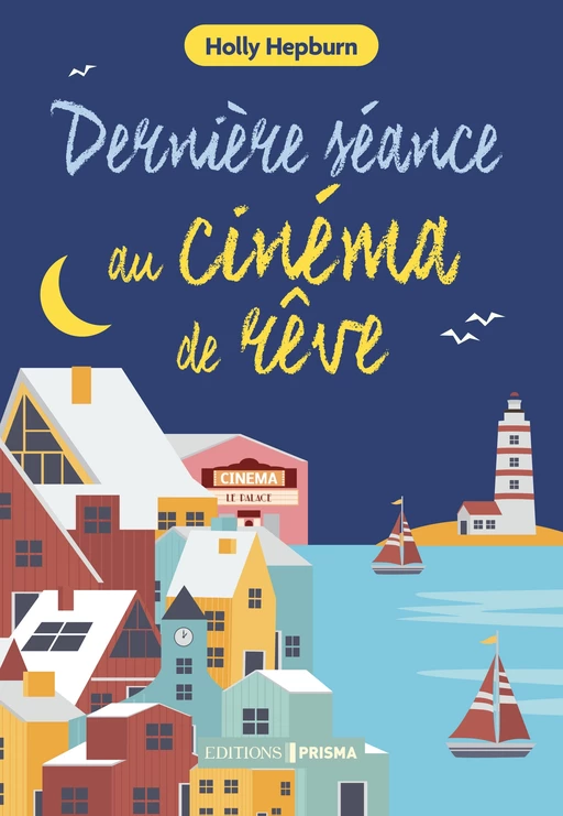 Dernière séance au cinéma de rêve - Holly Hepburn - Editions Prisma