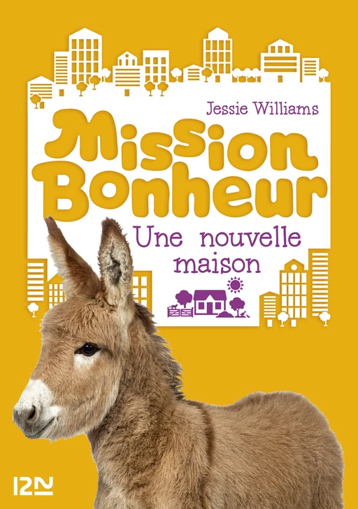 Mission Bonheur - tome 6 : Une nouvelle maison - Jessie Williams - Univers Poche