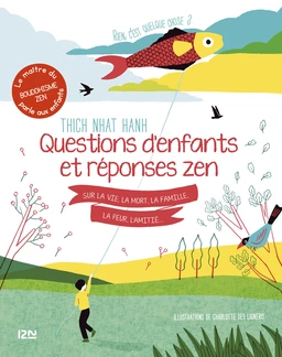 Rien c'est quelque chose ? Questions d'enfants et réponses zen sur la vie, la mort, la famille, la peur, l'amitié