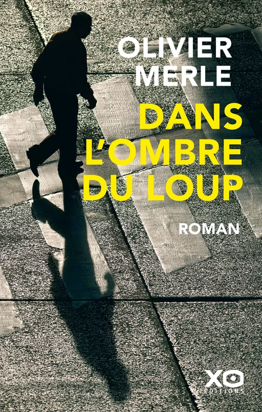 Dans l'ombre du loup - Olivier Merle - XO éditions