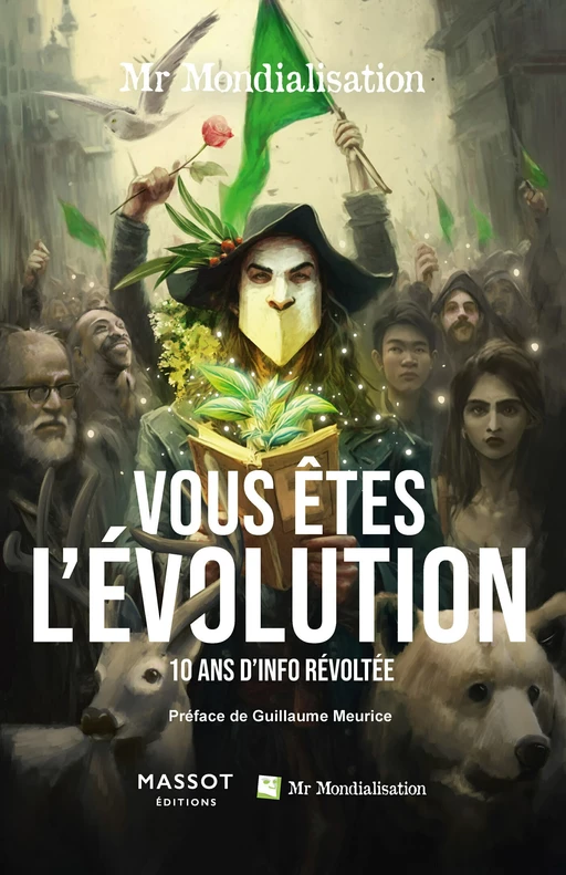 Vous êtes l'évolution - 10 ans d'info révoltée -  Mr Mondialisation - MASSOT EDITIONS